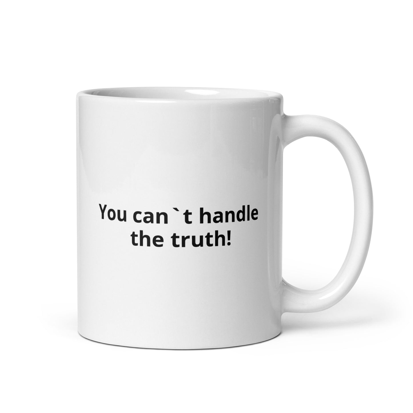 "You can`t handle the truth" - Weiße, glänzende Tasse
